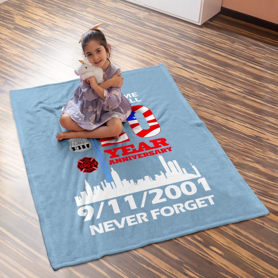 20 Years Anniversary 9 11 Never Forget National Day Baby Blanket