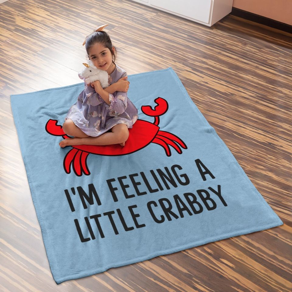 I'm Feeling A Little Crabby Cartoon Crab Lobster Baby Blanket