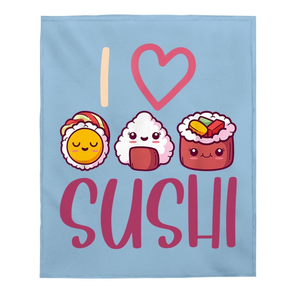 Anime Lover Gift Asian Food Nigiri Sashimi Maki I Love Sushi Baby Blanket