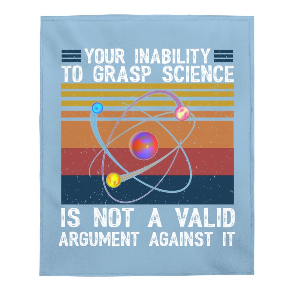 Your Inability To Grasp Science Is Not A Valid Retro Vintage Baby Blanket
