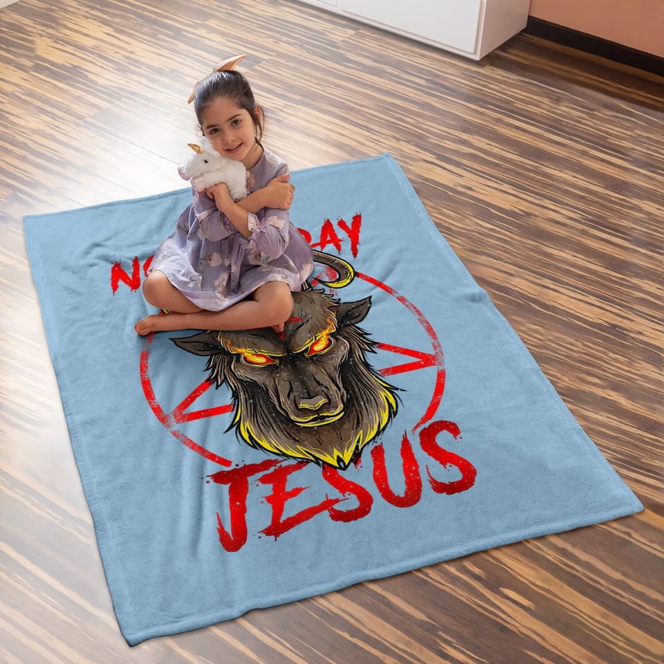 Not Today Jesus - Satan Religion Non-believer Baby Blanket