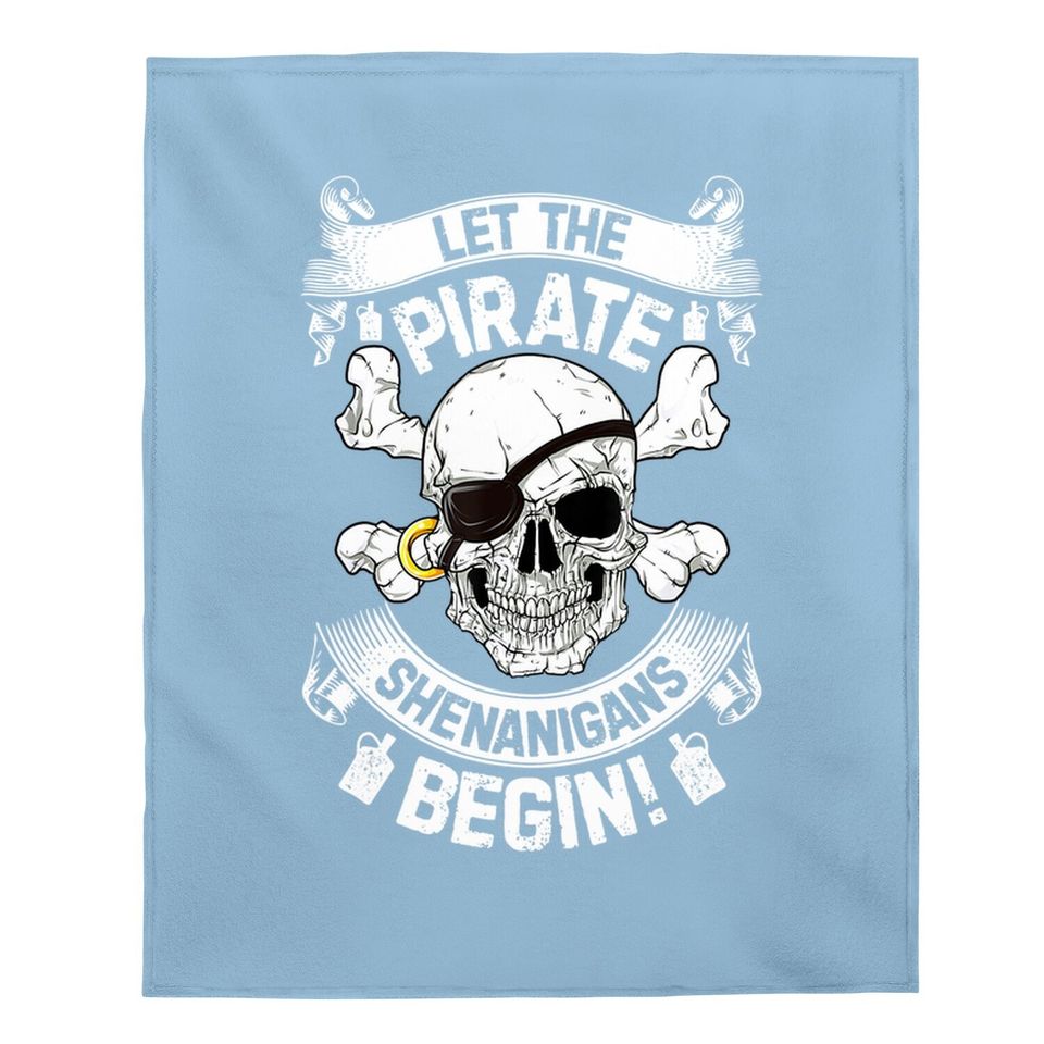 Let The Pirate Shenanigans Begin Baby Blanket