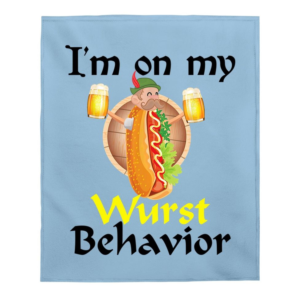 I'm On My Wurst Behavior German Flag Oktoberfest Beer Baby Blanket