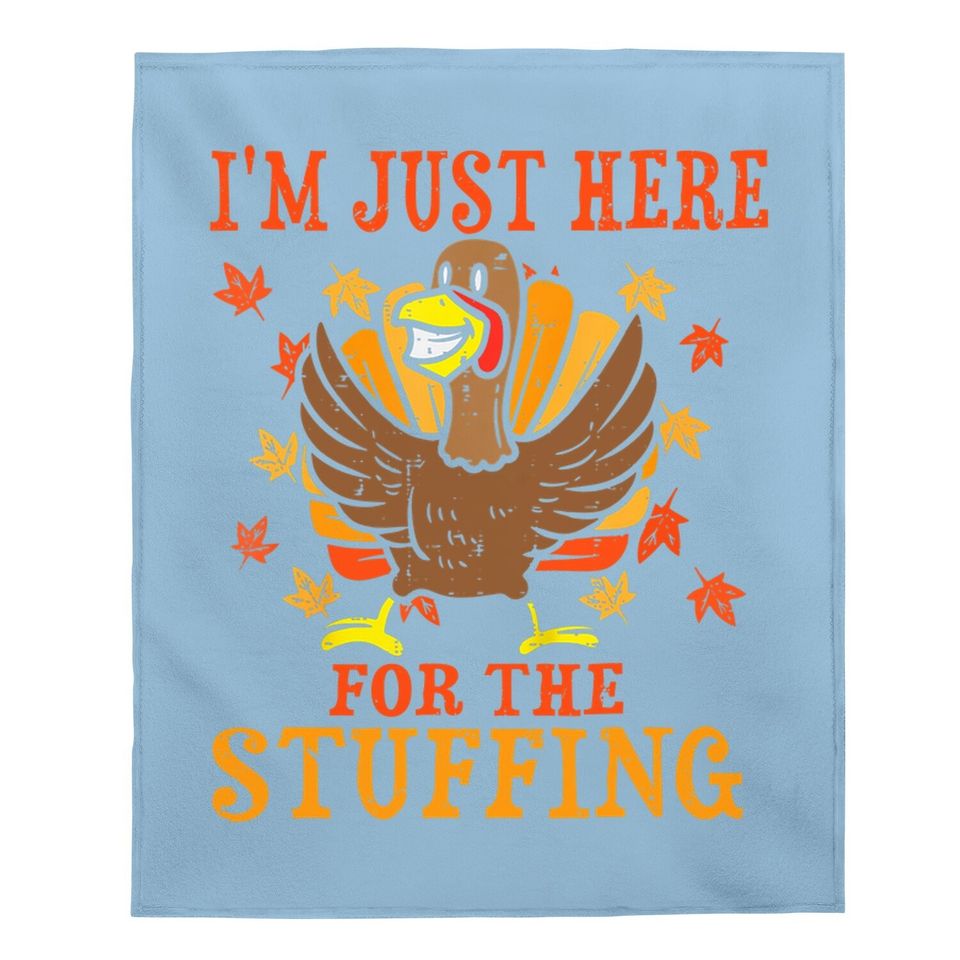 I'm Just Here For The Stuffing Funny Turkey Thanksgiving Baby Blanket