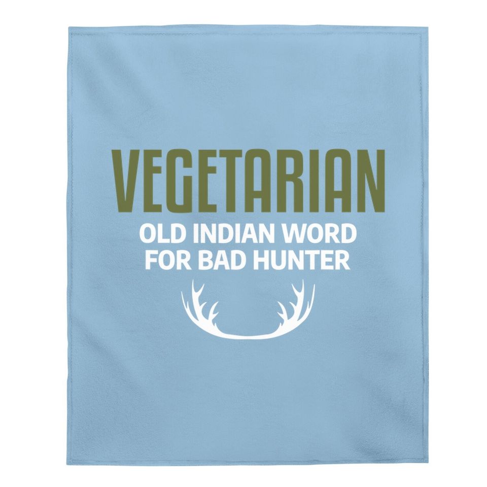 Vegetarian Old Indian Word For Bad Hunter Funny Hunter Joke Baby Blanket