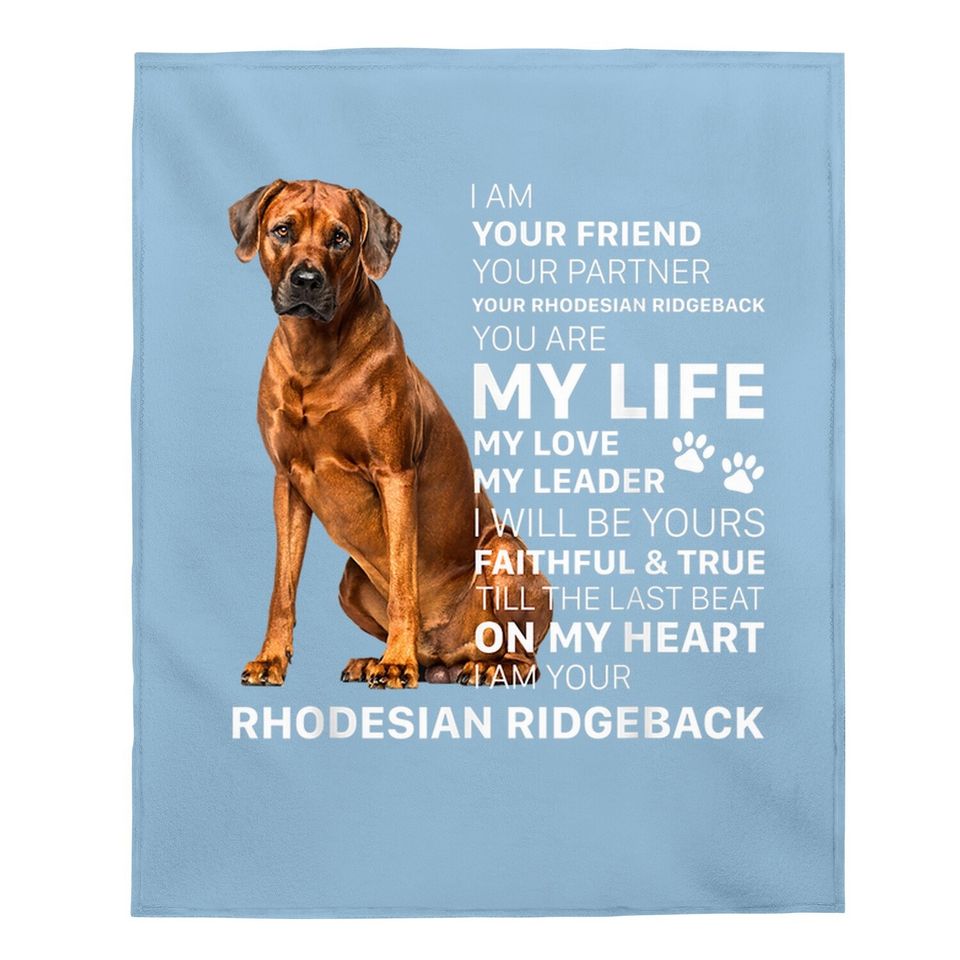 I Am Your Friend Dog Rhodesian Ridgeback You Are My Life Baby Blanket