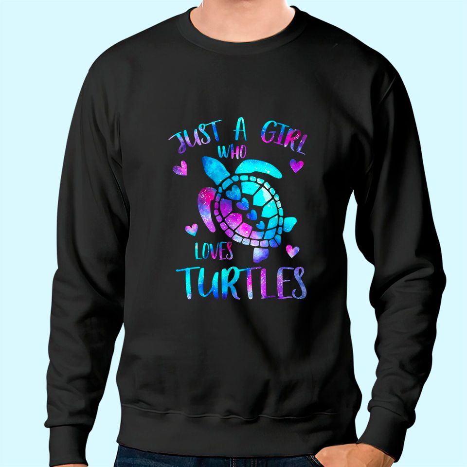 Just a Girl Who Loves Turtles Galaxy Space Sea Turtle Sweatshirt
