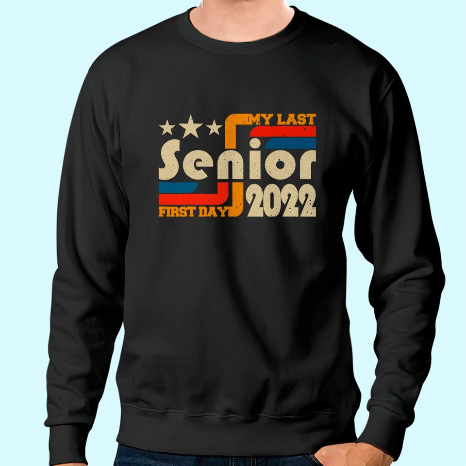 My Last First Day Senior, Back To School Class Of 2022 Sweatshirt