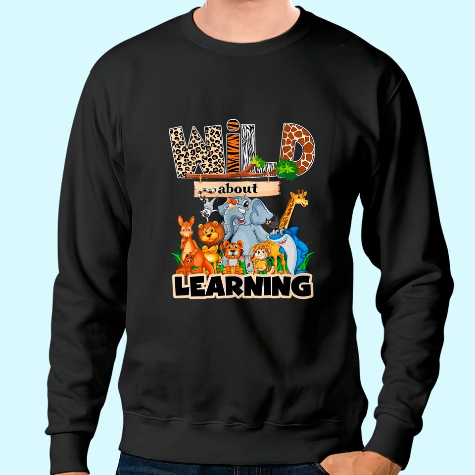 Wild about learning Sweatshirt
