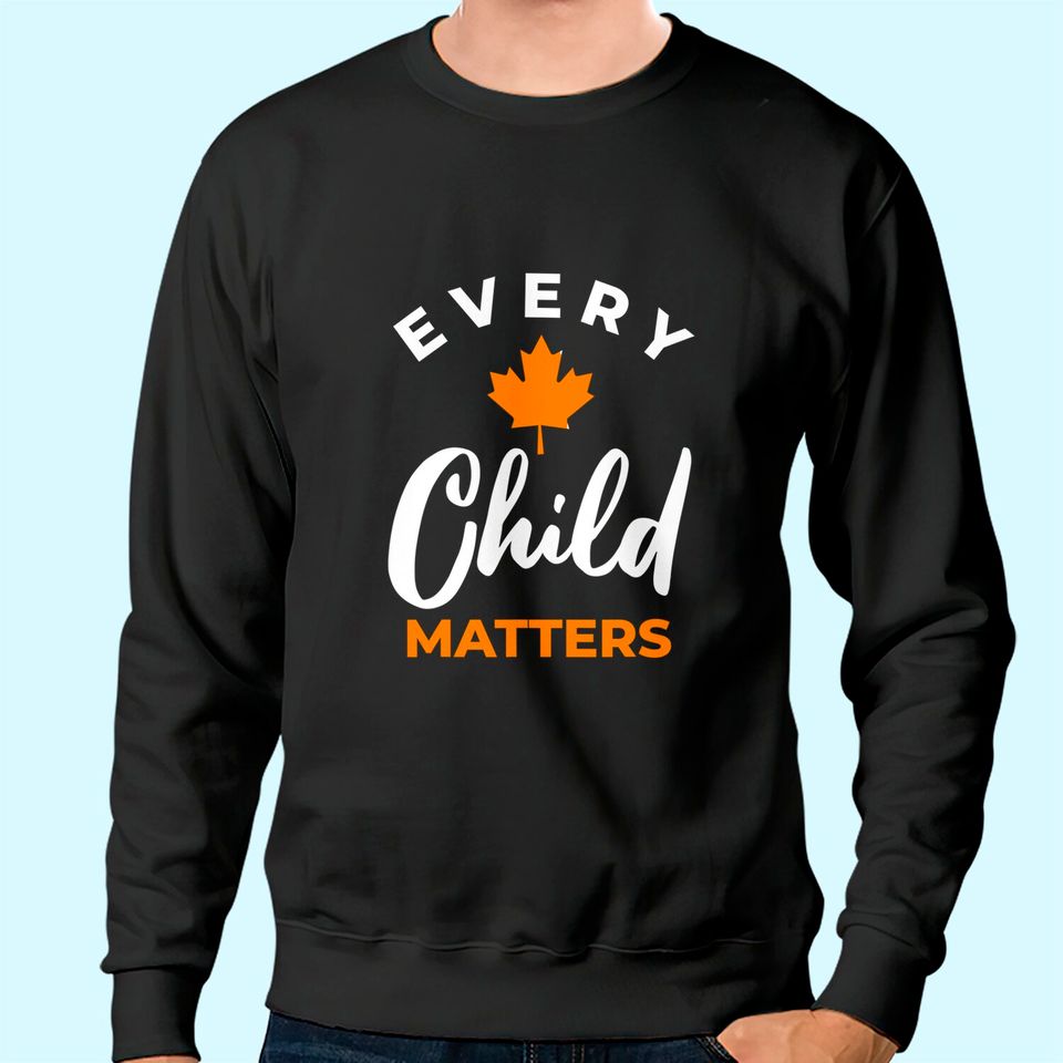 Orange Sweatshirt Day Canada Marple Leaf Every Child Matters Sweatshirt