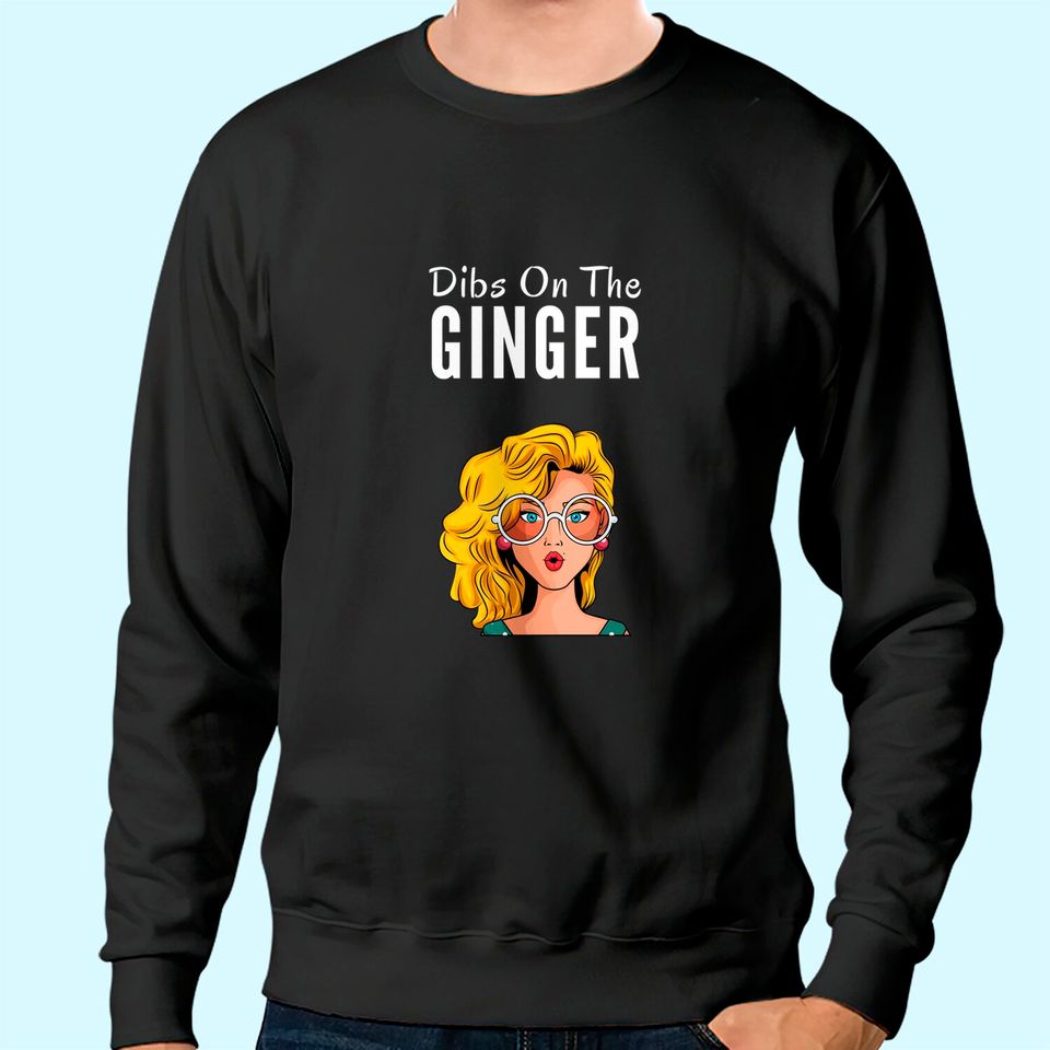 Dibs On The Ginger Redhead Day Red Hair Gifts Proud Ginger Sweatshirt