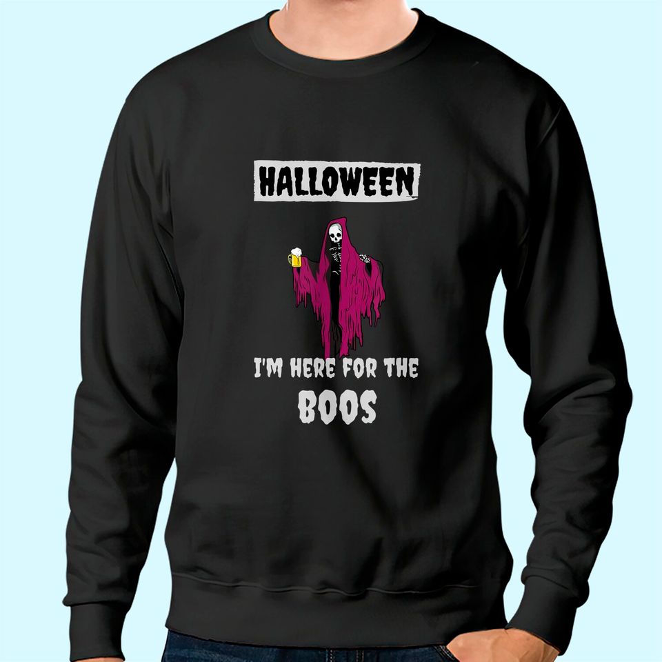 I'm Here For The BOOS Funny Halloween August Sweatshirt