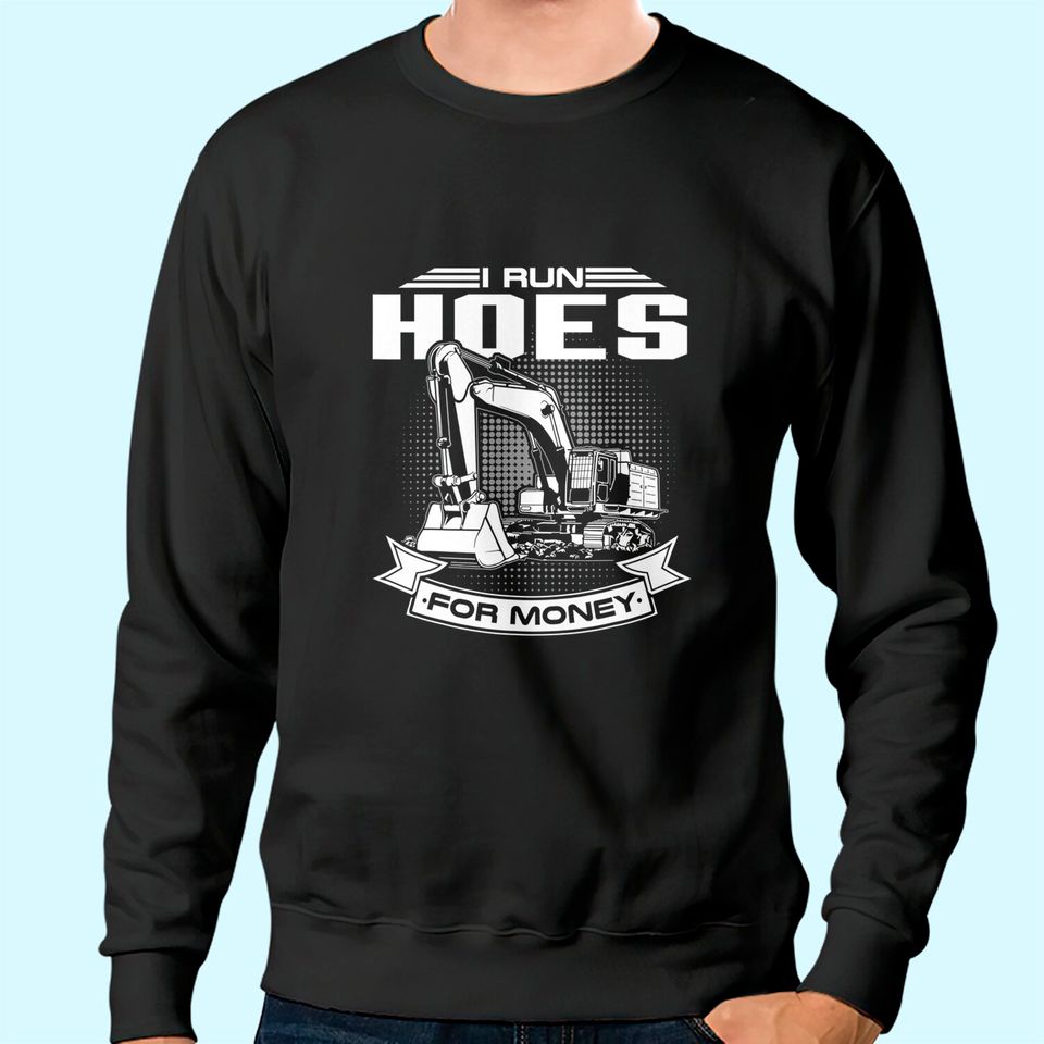 I Run Hoes For Money Construction Workers Sweatshirt