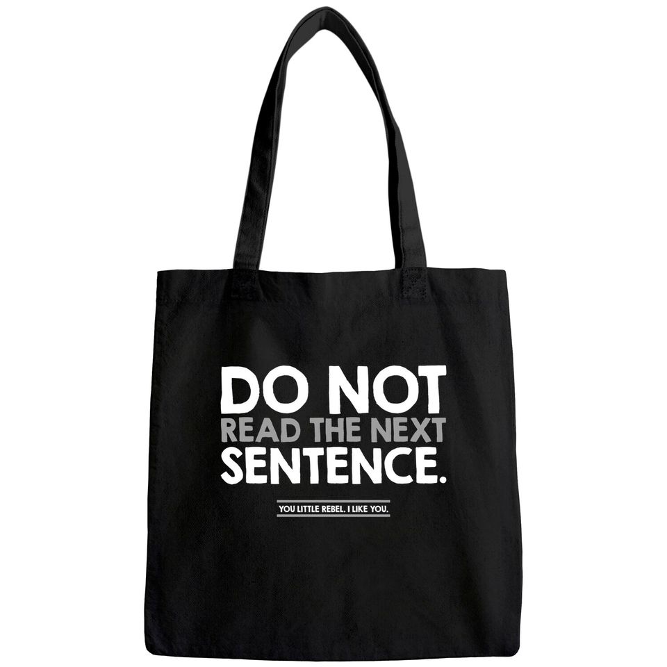 Do Not Read The Next Sentence Humor Graphic Novelty Sarcastic Funny Tote Bag