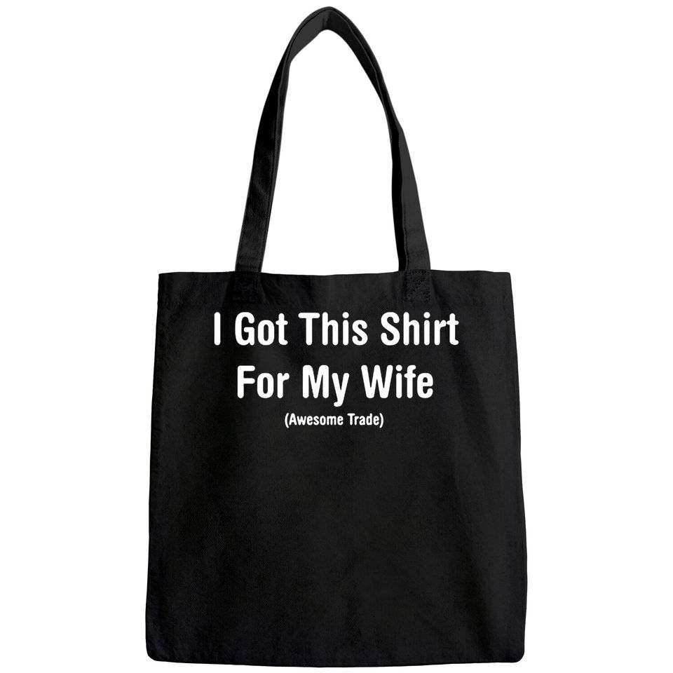 I Got This Tote Bag for My Wife Mens Humor Graphic Novelty Sarcastic Funny Tote Bag