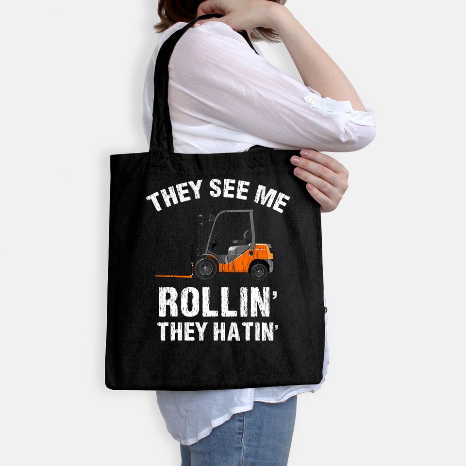 They See Me Rollin' They Hatin' Funny Forklift Driver Gift Tote Bag