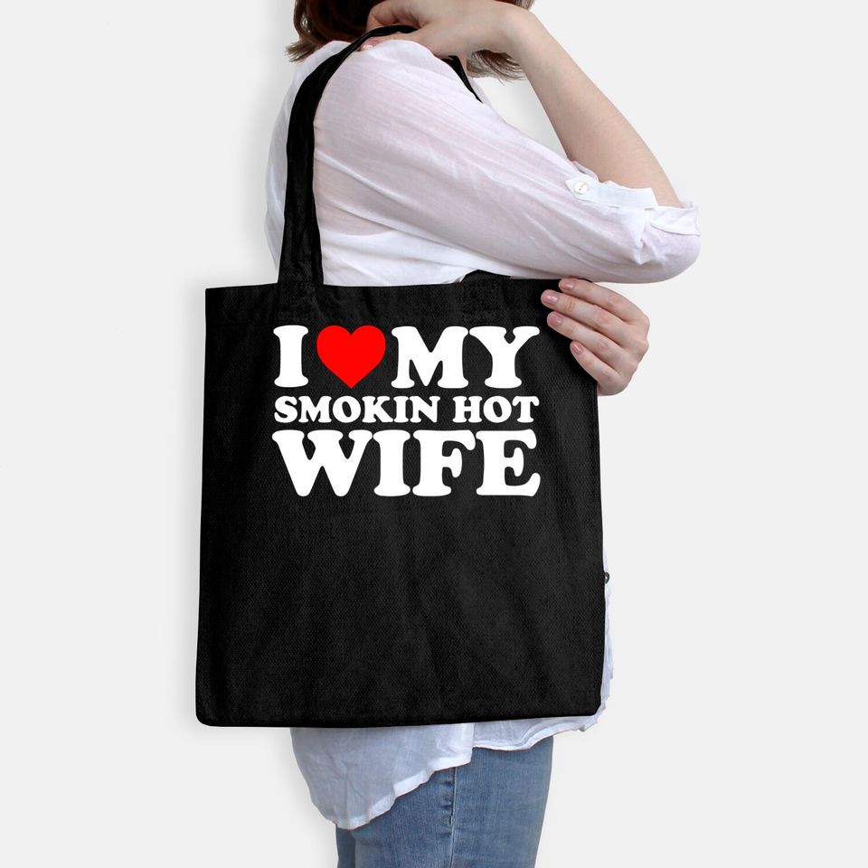 I Love My Smokin Hot Wife Tote Bag Tote Bag