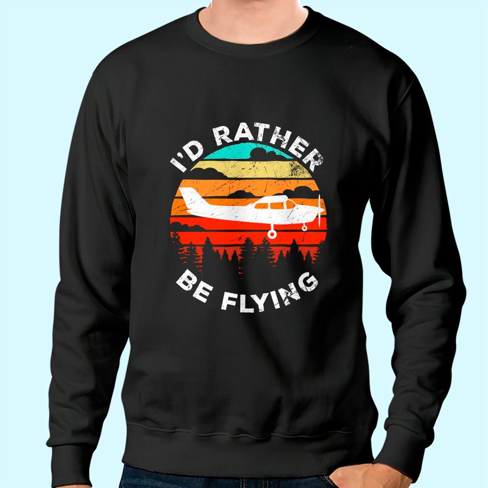 Funny Pilot Gift I'd Rather Be Flying Retro C172 Airplane Sweatshirt