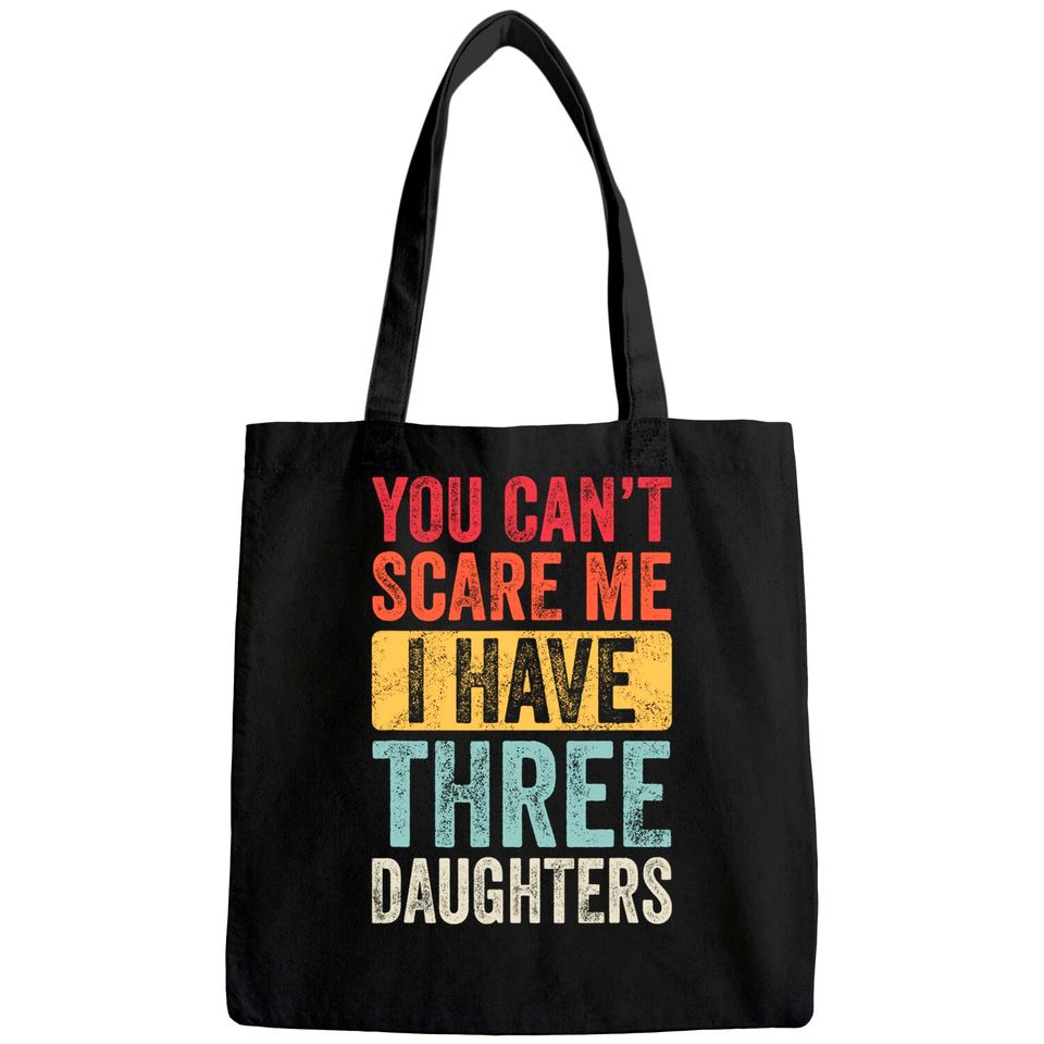 You Can't Scare Me I Have Three Daughters | Retro Funny Dad Tote Bag