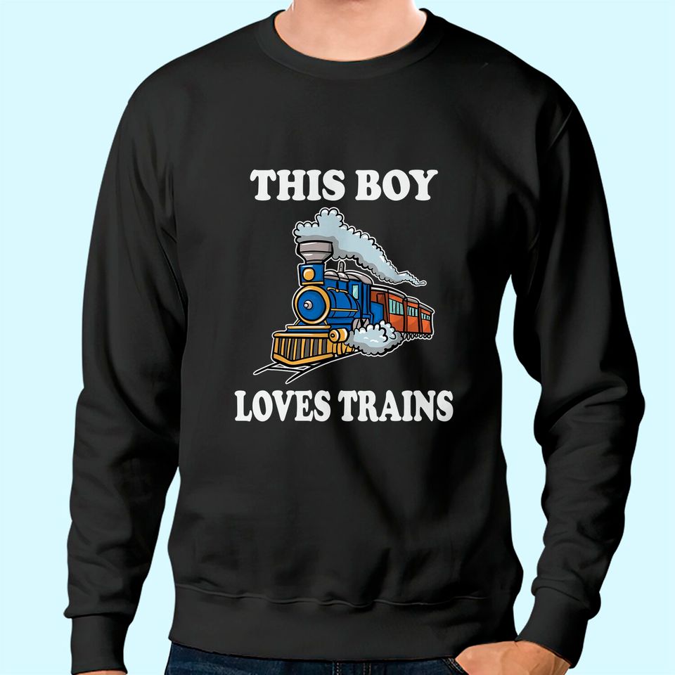 This Boy Loves Trains Gift Train Wagon Lover Gifts Sweatshirt