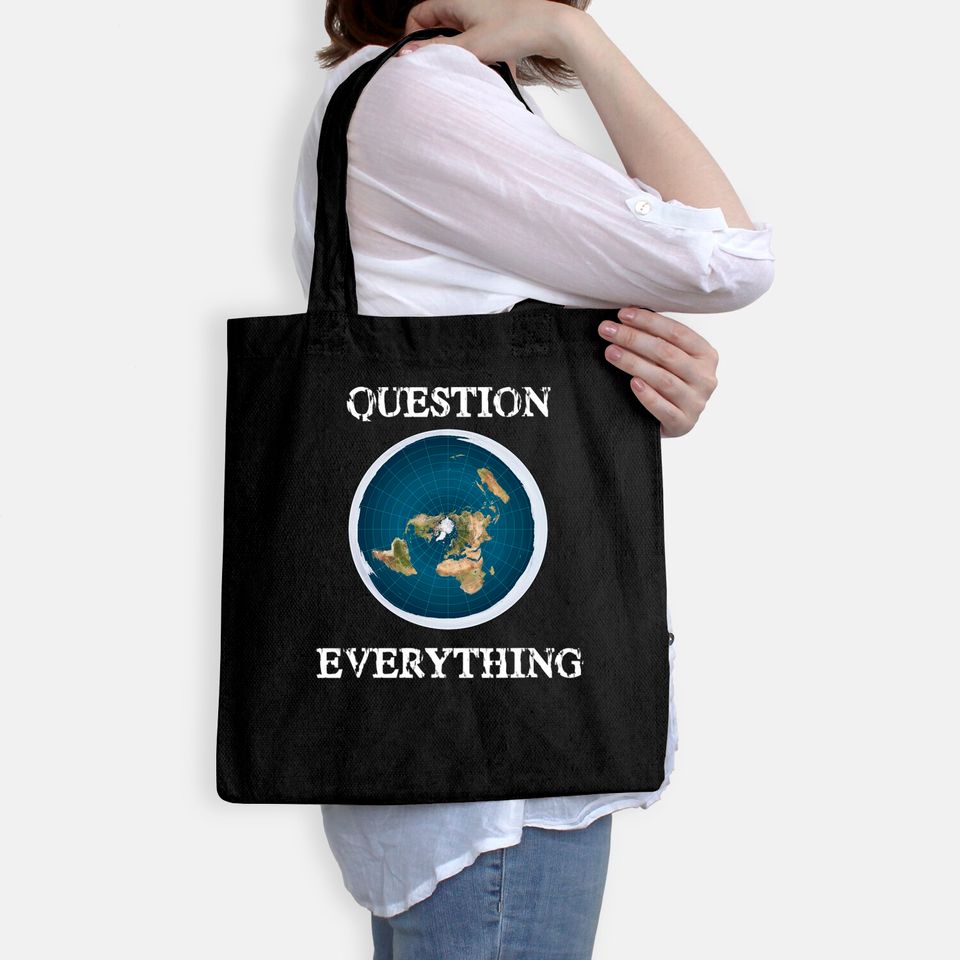 Question Everything Flat Earth Tote Bag