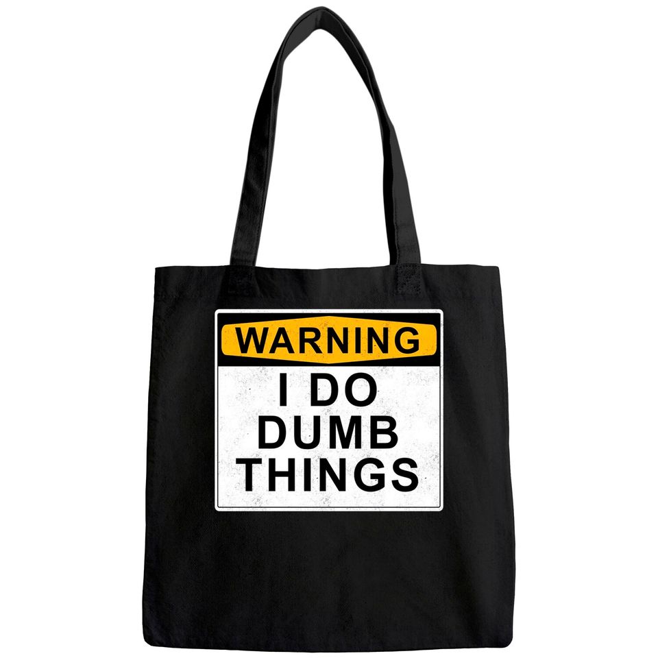 Warning I do dumb things Tote Bag