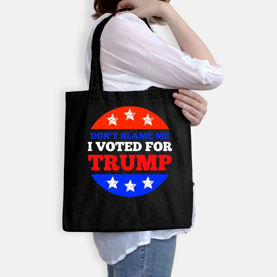 Don't Blame Me I Voted for Trump Conservative American Tote Bag