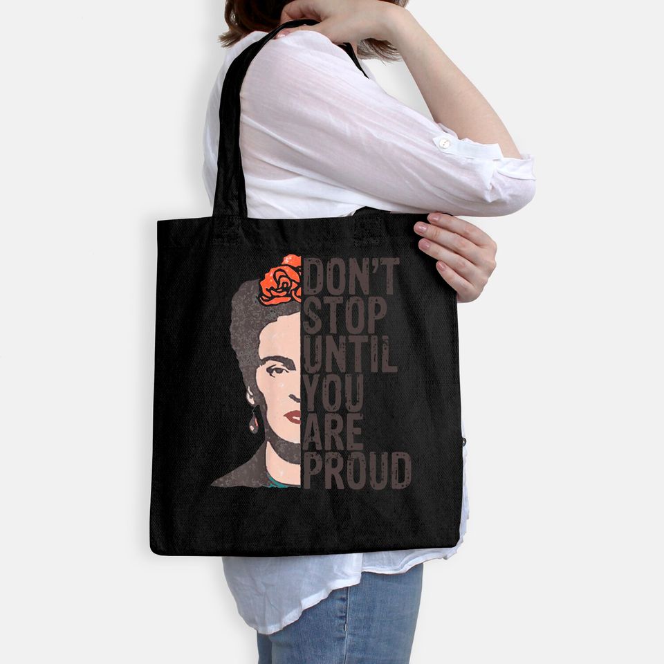 Don't Stop You Are Proud Frida Inspirational Feminist Quote Tote Bag