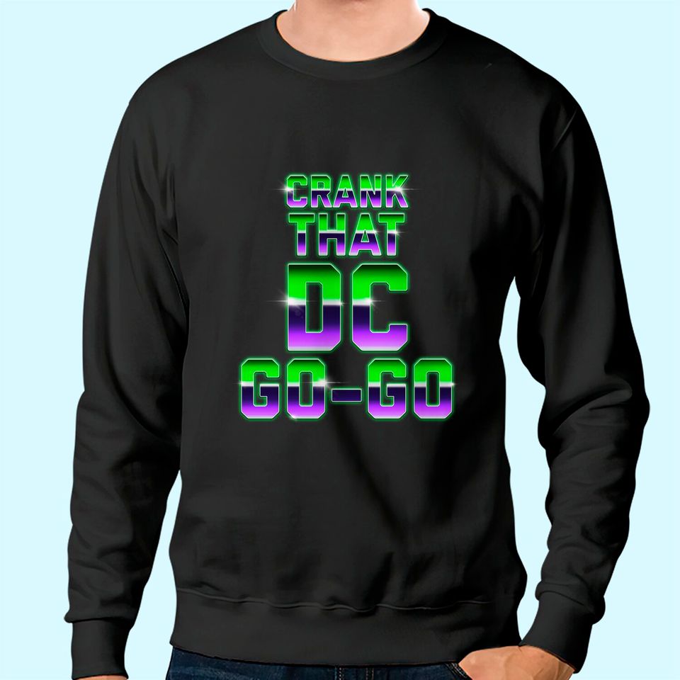 Crank That Go-Go Music design gift Sweatshirt