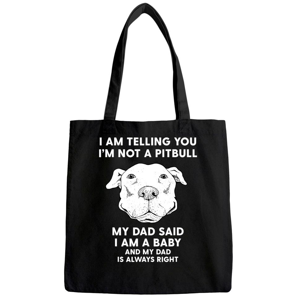 I'm Telling You I'm Not a Pitbull Dad Tote Bag
