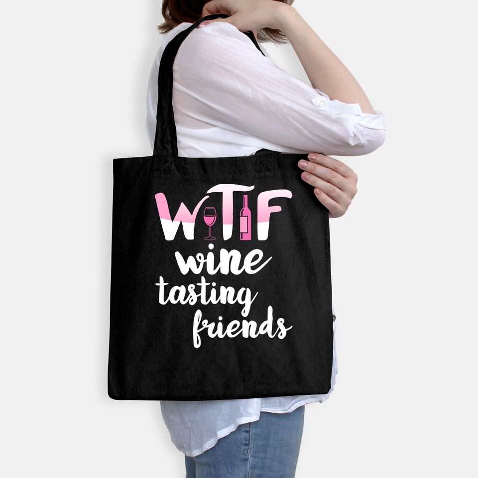 Wine Lover Gift Funny WTF Wine Tasting Friends Drinking Wine Tote Bag