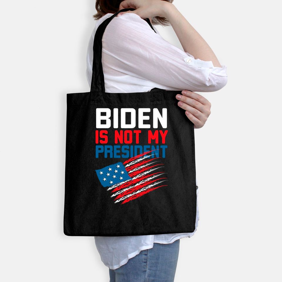 Joe Biden Is Not My President  Tote Bag