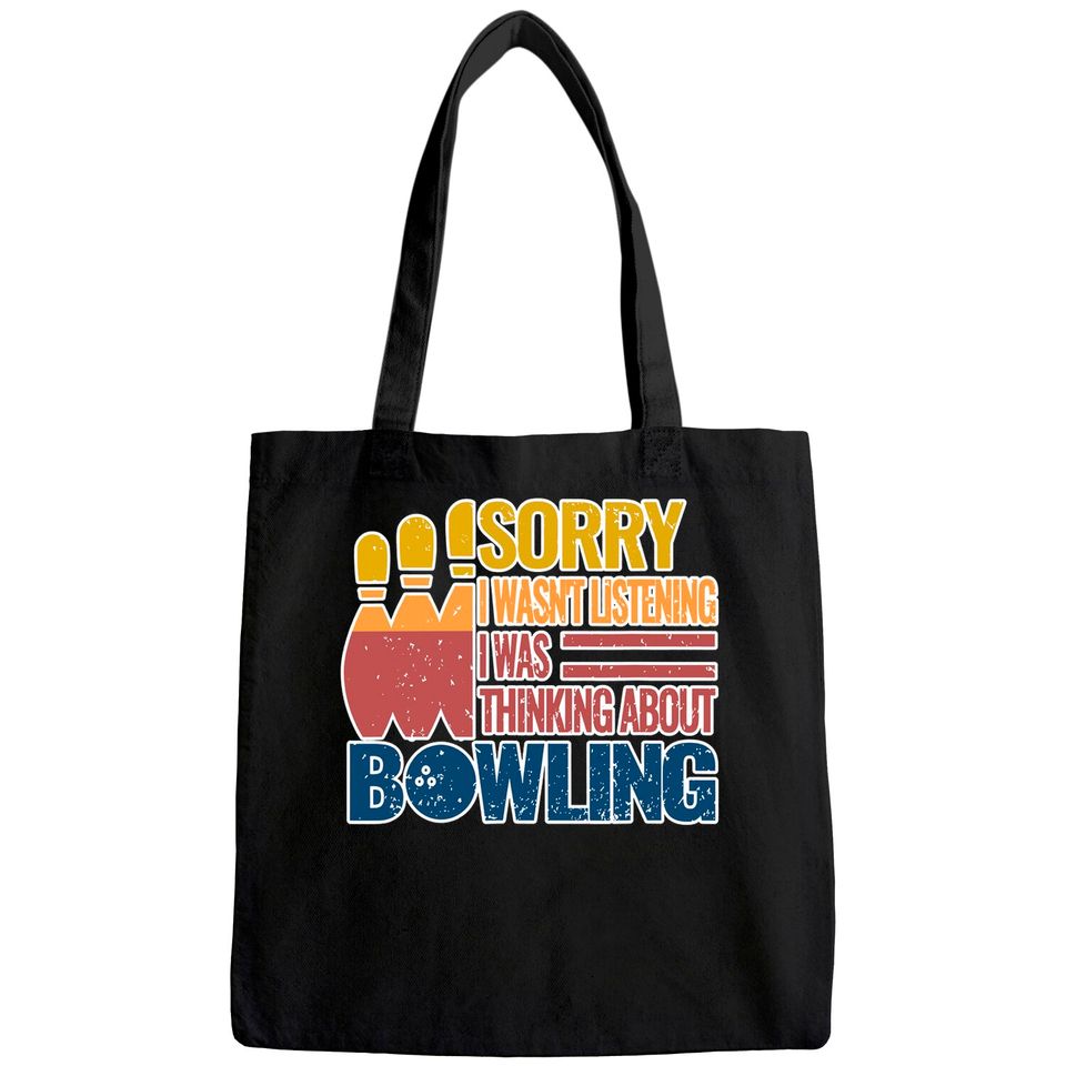Sorry I Wasn't Listening I Was Thinking About Bowling Tote Bag