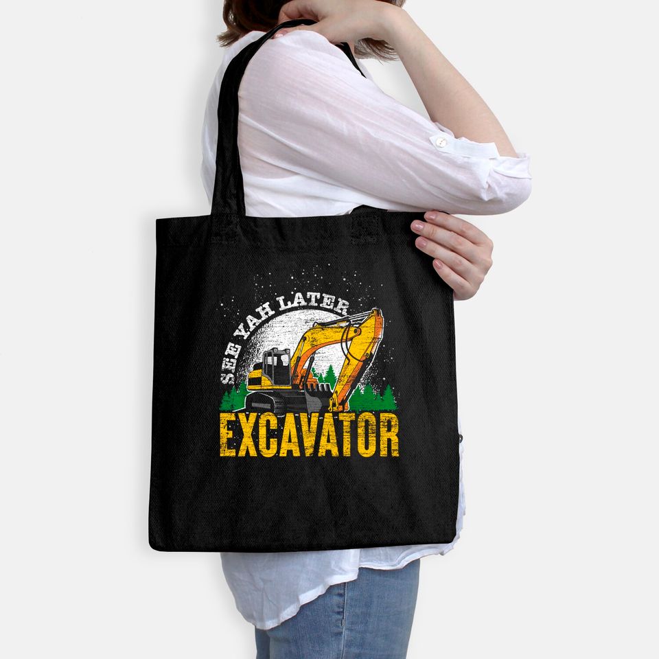Driver Gift Toddler See Ya Later Excavator Tote Bag