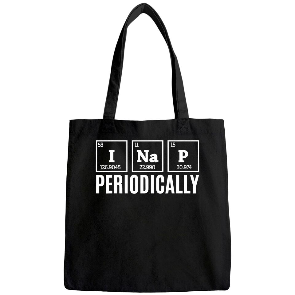 Funny Science I Nap Periodically Quote Chemistry Lazy People Tote Bag