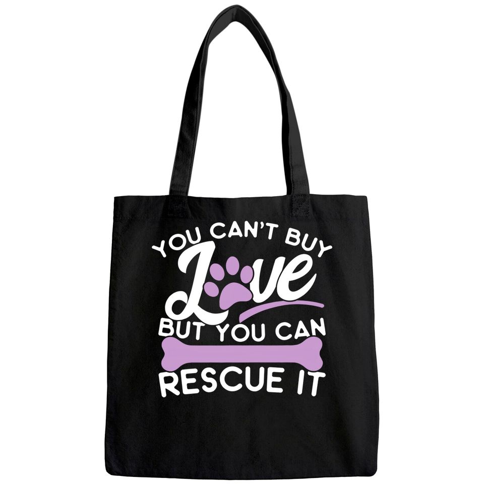Save Animals Tote Bag You Cant Buy Love But You Can Rescue It Tote Bag