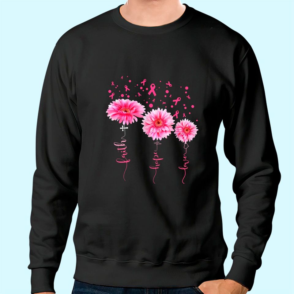 Faith Hope Love Pink Daisy Flower Breast Cancer Awareness Sweatshirt