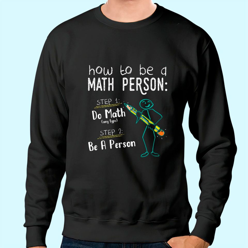 How To Be A Math Person Sweatshirt
