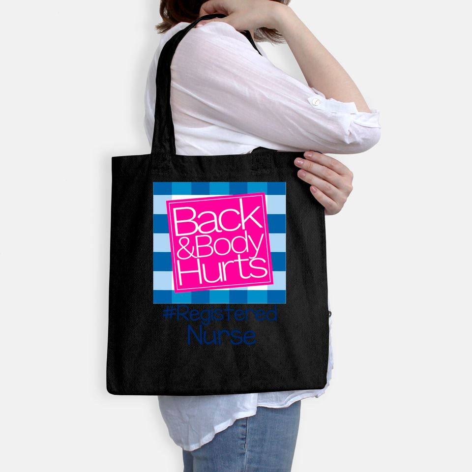 Back And Body Hurts Registered Nurse Tote Bag
