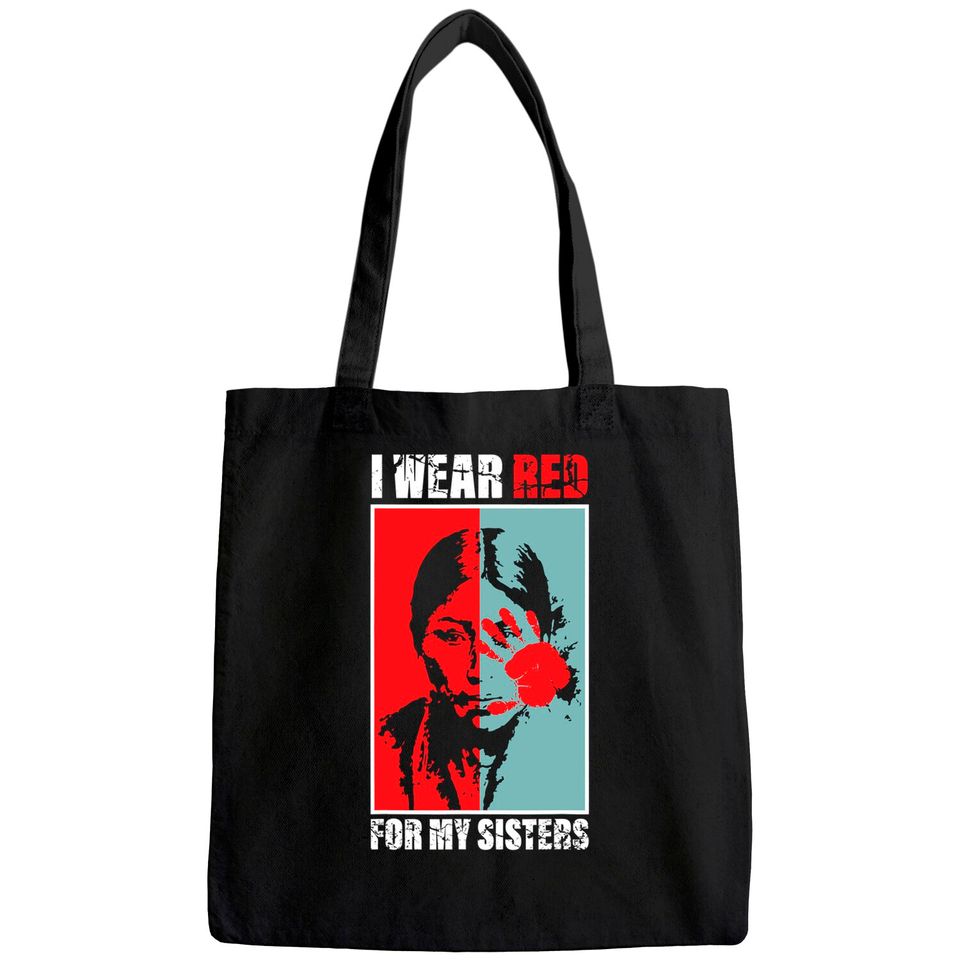 Native America Awareness - I Wear Red For My Sisters Tote Bag