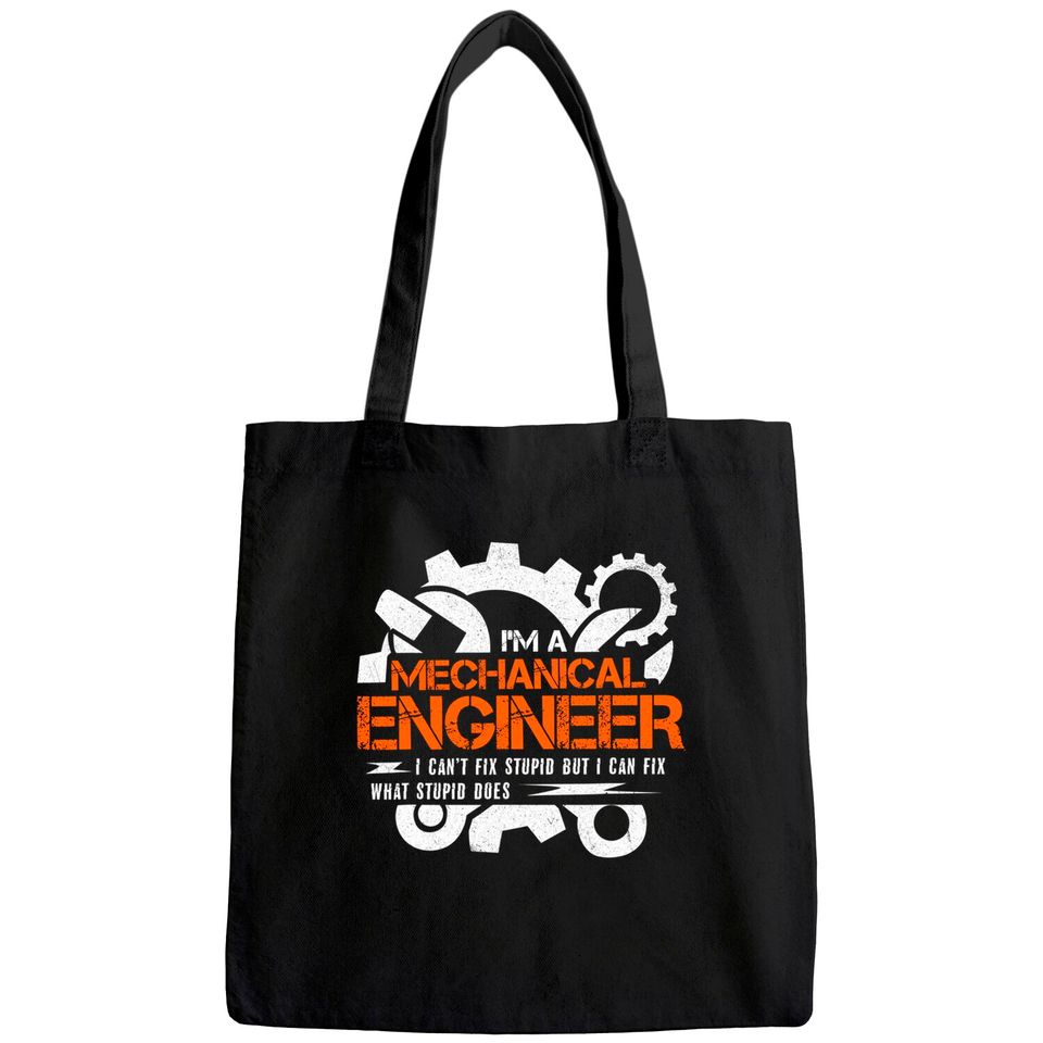 Funny Mechanical Engineer I Can't Fix Stupid Tote Bag