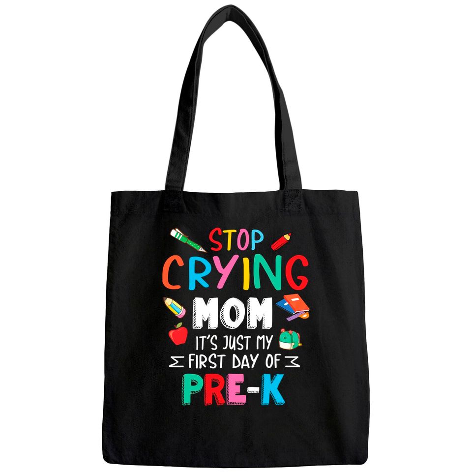 Stop Crying Mom It's Just My First Day Of Pre-k Back School Tote Bag