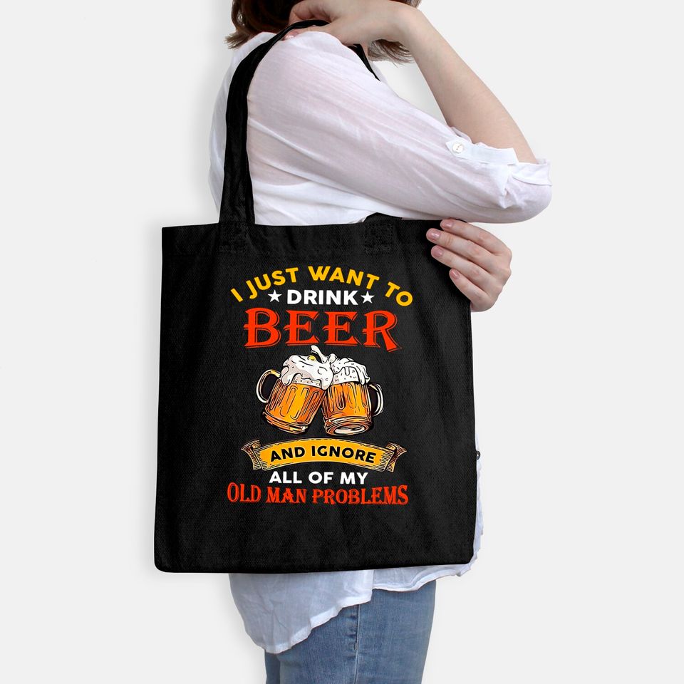 Drink Beer And Ignore All Of My Old Man Problem Funny Quote Tote Bag
