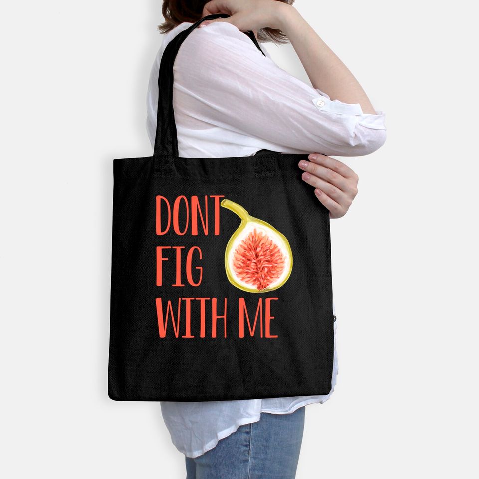 Dont Fig With Me Tote Bag