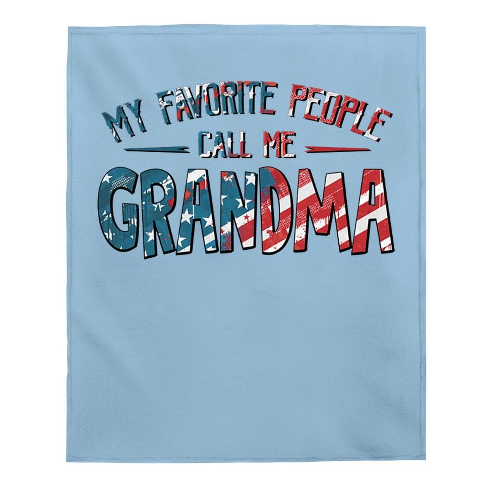 My Favorite People Call Me Grandma Flag Classic Baby Blanket