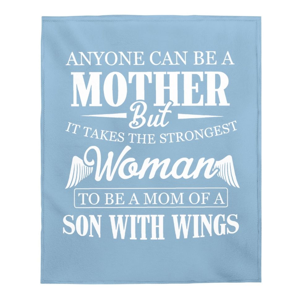 Anyone Can Be A Mother But It Takes The Strongest Woman To Be A Mom Of A Son With Wings Baby Blanket
