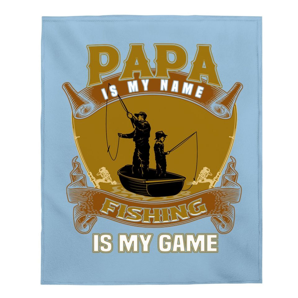 Papa Is My Name Fishing Papa Is My Game Baby Blanket