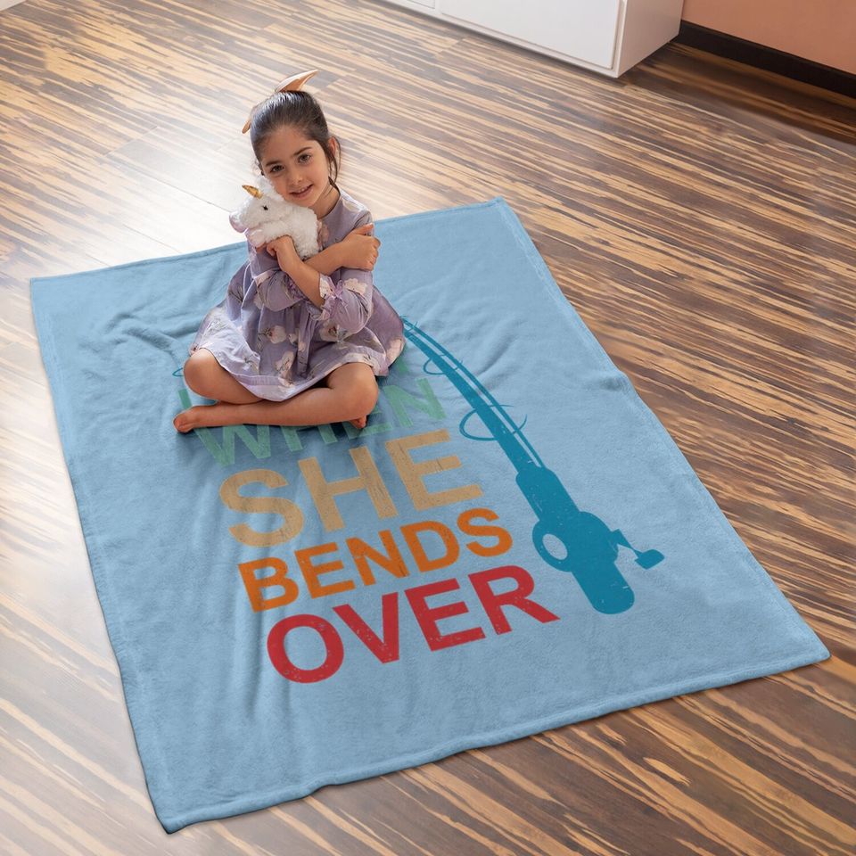 I Love It When She Bends Over Fishing Baby Blanket