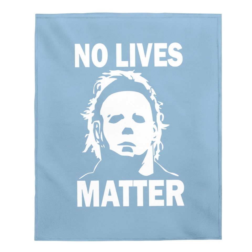 No Lives Matter Horror Movie Baby Blanket