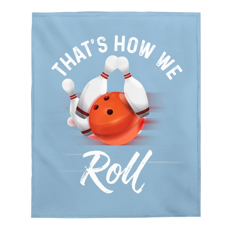 That's How We Roll Bowling Baby Blanket Funny Bowler Bowling Baby Blanket